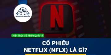 Cổ phiếu NetFlix (NFLX) là gì ? Có nên đầu tư cổ phiếu NFLX?