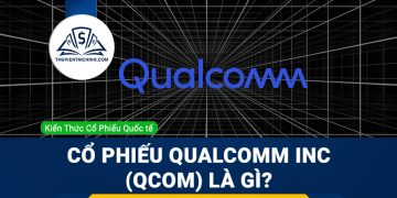 Cổ phiếu Qualcomm Inc (QCOM) là gì ? Có nên đầu tư cổ phiếu QCOM?