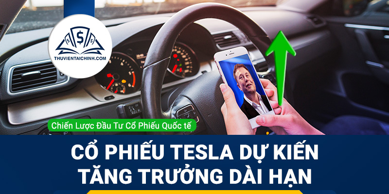 Cổ phiếu Tesla dự kiến tăng trưởng dài hạn