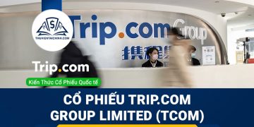 Cổ phiếu Trip.com Group Limited (TCOM) là gì ? Có nên đầu tư cổ phiếu TCOM ?
