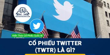 Cổ phiếu Twitter (TWTR) là gì? Có nên đầu tư cổ phiếu TWTR?