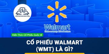Cổ phiếu Walmart (WMT) là gì ? Có nên đầu tư cổ phiếu WMT?