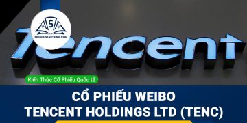 Cổ phiếu Weibo Tencent Holdings Ltd (TENC) là gì ? Có nên đầu tư cổ phiếu TENC?