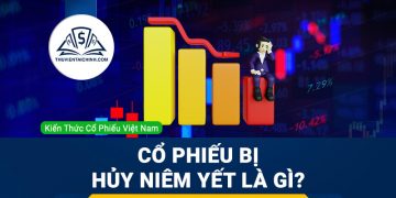 Cổ phiếu bị hủy niêm yết: Tại sao lại bị hủy? Nhà đầu tư nên làm gì khi mua phải cổ phiếu bị huỷ niêm yết?