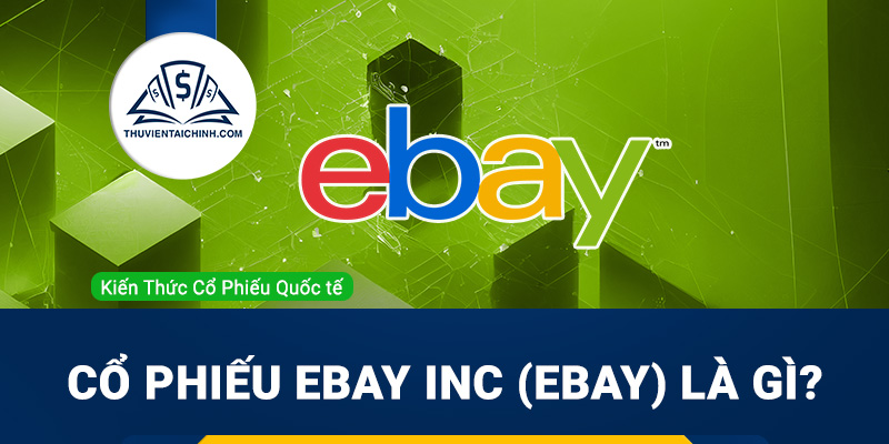 Cổ phiếu eBay Inc (EBAY) là gì ? Có nên đầu tư cổ phiếu EBAY?
