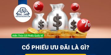 Cổ phiếu ưu đãi là gì? Cổ phiếu thường và cổ phiếu ưu đãi khác nhau như thế nào?