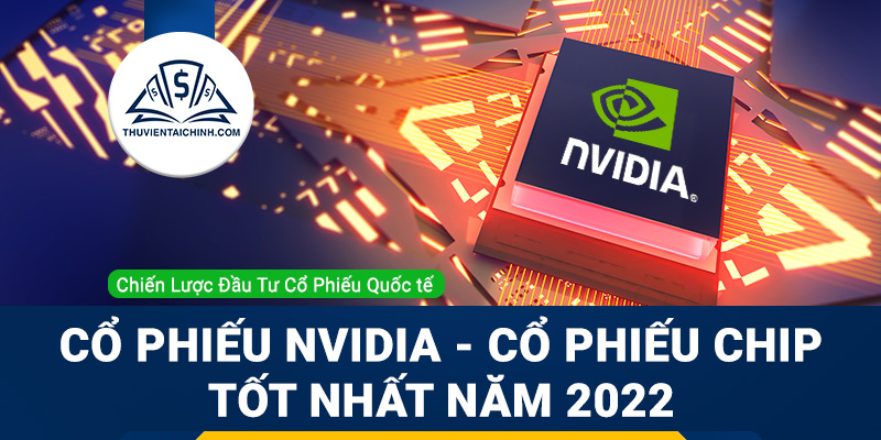 Cổ phiếu NVIDIA - một trong những cổ phiếu chip hoạt động tốt nhất năm 2022