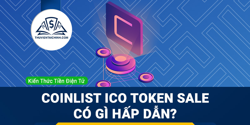 Coinlist là gì? Coinlist ICO Token Sale có gì hấp dẫn investor?