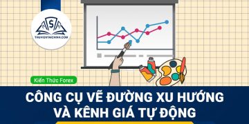 Công cụ vẽ đường xu hướng – trendline và kênh giá tự động