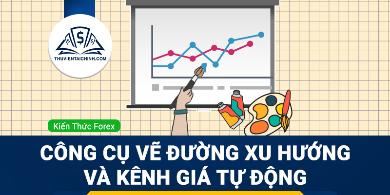 Công cụ vẽ đường xu hướng – trendline và kênh giá tự động