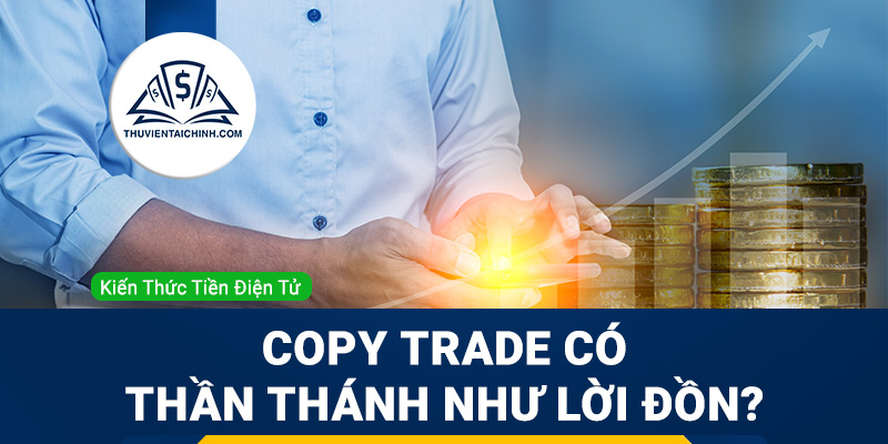 Copy Trade là gì – Có thần thánh như lời đồn?