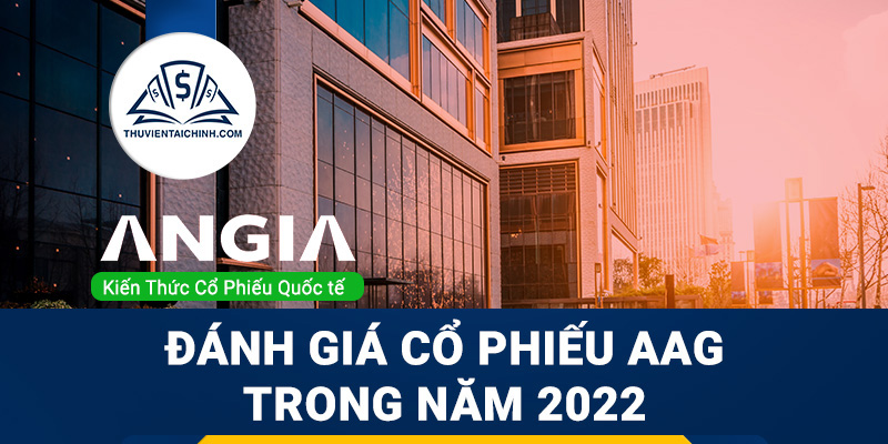 Nhận định đánh giá cổ phiếu AAG trong năm 2023