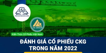 Nhận định đánh giá cổ phiếu CKG trong năm 2023