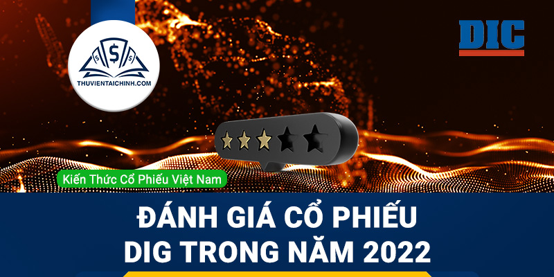 Nhận định đánh giá cổ phiếu DIG (DIC Corp) trong năm 2023