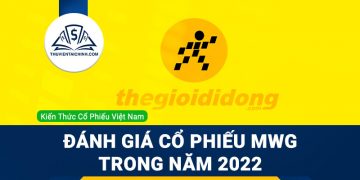 Nhận định đánh giá cổ phiếu MWG (Thế Giới Di Động) trong năm 2023