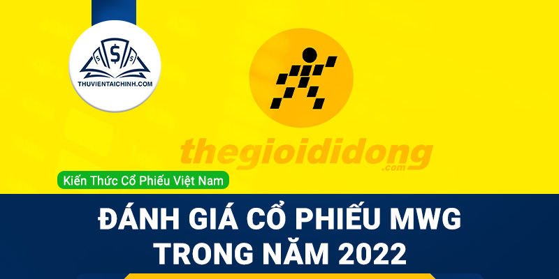 Nhận định đánh giá cổ phiếu MWG (Thế Giới Di Động) trong năm 2023