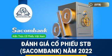 Nhận định đánh giá cổ phiếu STB (Sacombank) trong năm 2023