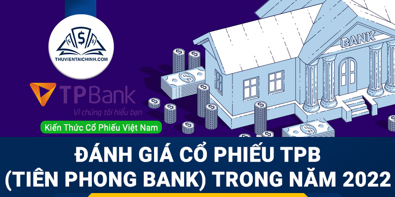 Nhận định đánh giá cổ phiếu TPB (Tiên Phong Bank) trong năm 2023