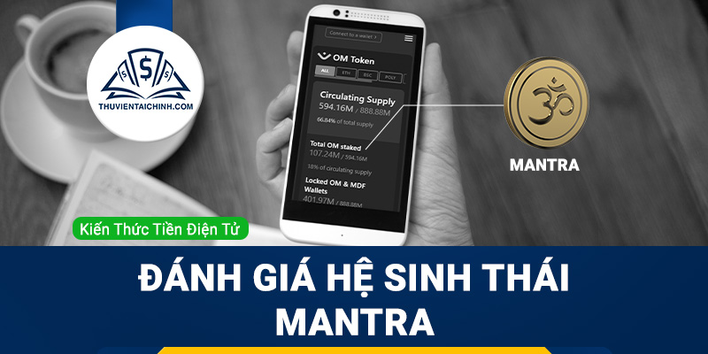 MANTRA (OM) là gì? Đánh giá hệ sinh thái MANTRA