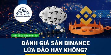 Đánh giá sàn Binance lừa đảo hay không?