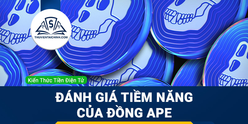 ApeCoin (APE) là gì? Đánh giá tiềm năng của đồng APE