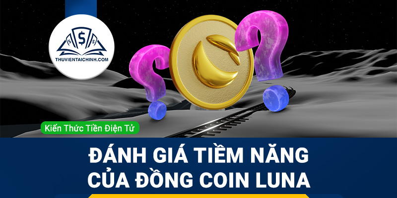 Đồng Terra (LUNA) là gì? Đánh giá tiềm năng LUNA coin