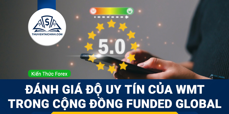 Đánh giá độ uy tín của WeMasterTrade trong cộng đồng Funded Global