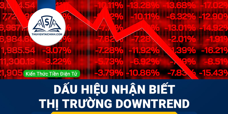 Những dấu hiệu nhận biết thị trường Downtrend