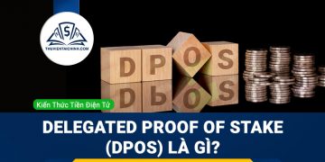 Delegated Proof of Stake (DPoS) là gì? Tìm hiểu của thuật toán DPoS