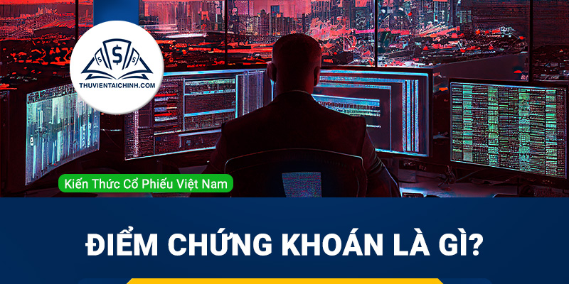 Điểm chứng khoán là gì? Ý nghĩa và các tính chính xác