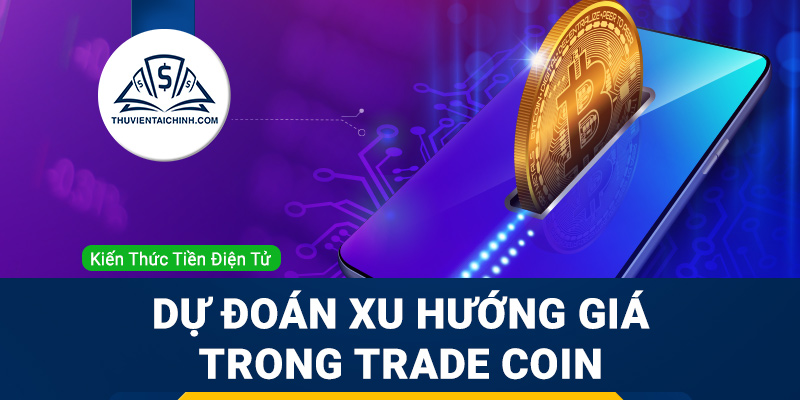 Phương pháp dự đoán xu hướng giá trong giao dịch tiền điện tử