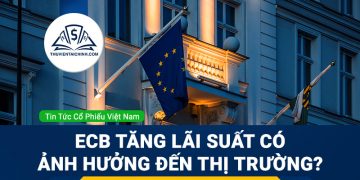 ECB là gì? ECB tăng lãi suất ảnh hưởng như thế nào đến thị trường?