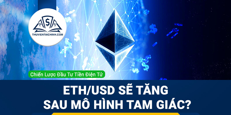ETHUSD sẽ tăng sau mô hình tam giác?