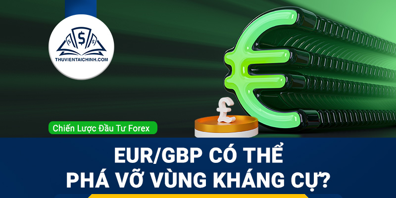 EUR/GBP có thể phá vỡ vùng kháng cự