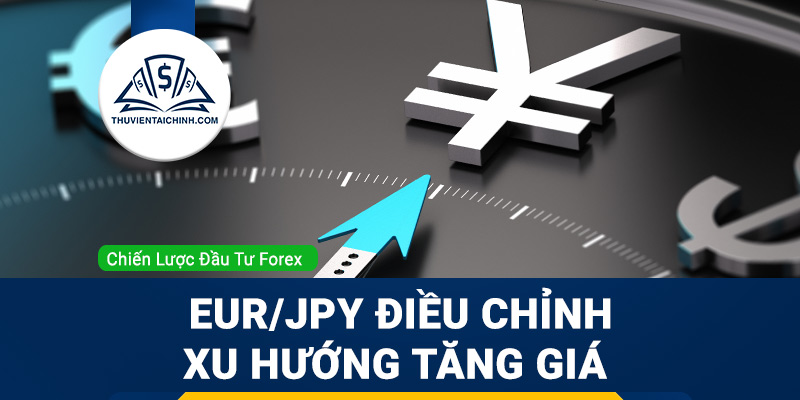 EUR/JPY điều chỉnh xu hướng tăng giá