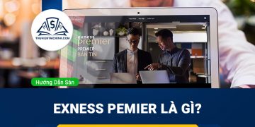 Exness Premier là gì? Quyền lợi của khách hàng Exness Premier? Làm thế nào để có tài khoản Exness Premier?