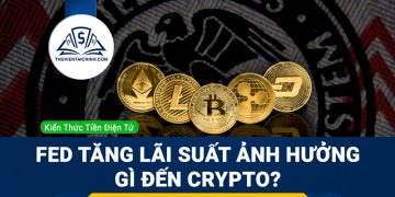 Fed tăng lãi suất ảnh hưởng như thế nào đến crypto