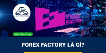 Forex Factory là gì? Hướng dẫn sử dụng Forex Factory chi tiết