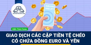 Giao dịch với các cặp tiền tệ chéo có chứa đồng Euro và Yên