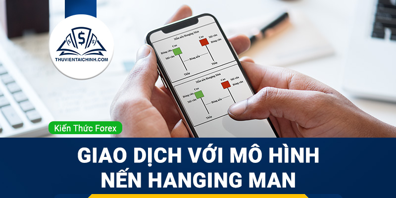 Nến Hanging Man là gì? Giao dịch với mô hình nến Hanging Man