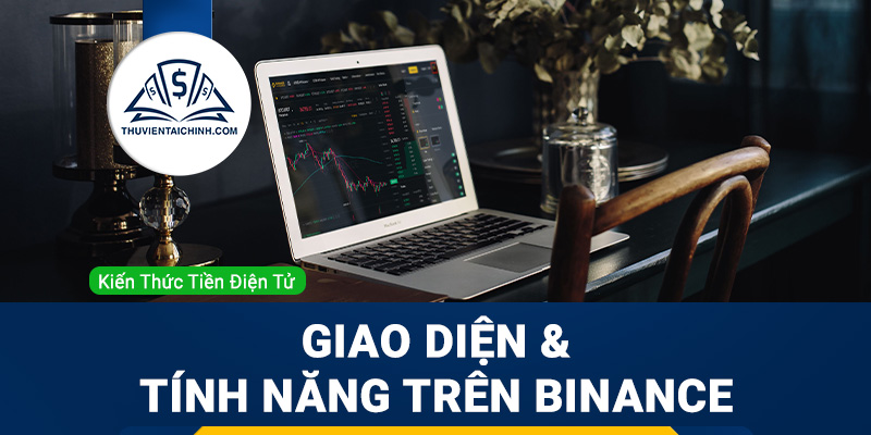 Tìm hiểu giao diện trang chủ và các tính năng trên Binance