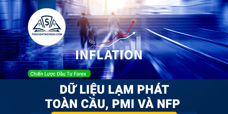 Forex tuần (6-10/1): Dữ liệu lạm phát toàn cầu, PMI và NFP