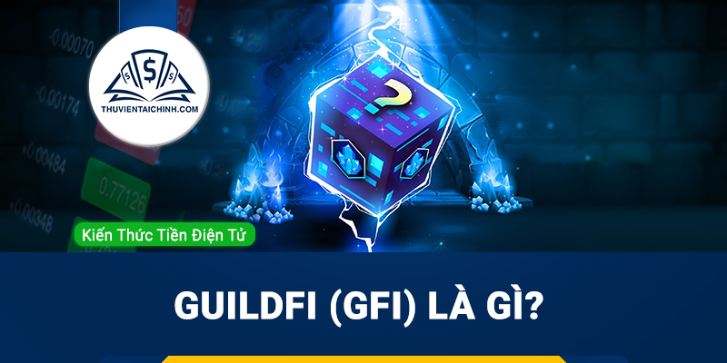 GuildFI (GFI) là gì? Tổng quan về dự án GuildFI