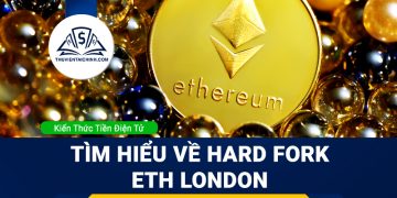 Hard Fork là gì? Tìm hiểu về Hard Fork ETH London