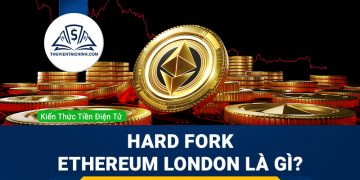 Hard Fork Ethereum London là gì?