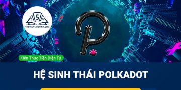 Hệ sinh thái Polkadot gồm những đồng coin nào?