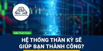 Thành công trong Forex có thể nhờ vào hệ thống hoặc phương pháp thần kỳ nào không?