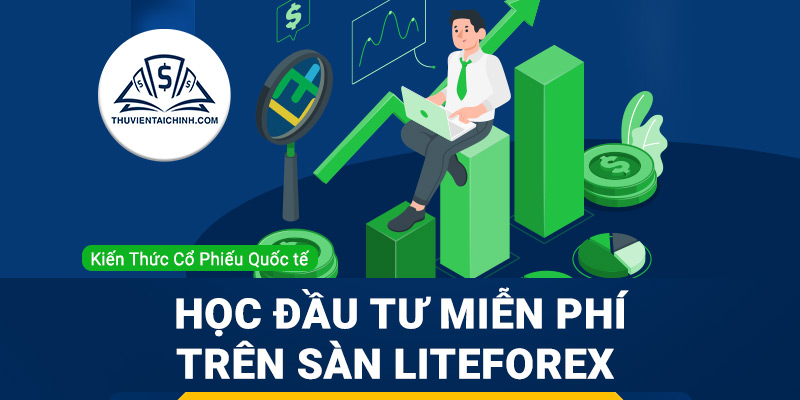 Học đầu tư miễn phí với tài khoản Demo trên Sàn LiteForex