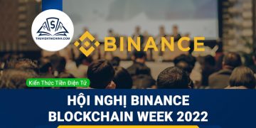 Toàn cảnh về hội nghị Binance Blockchain Week 2022