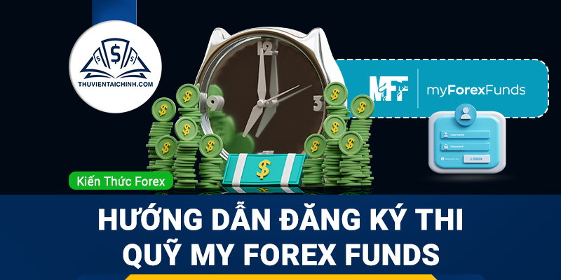 Hướng Dẫn Đăng Ký Thi Quỹ My Forex Funds